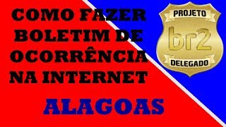 COMO FAZER BOLETIM DE OCORRÊNCIA POLICIAL ONLINE PELA INTERNET EM MACEIÓ ALAGOAS [upl. by Karl474]