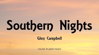 Glen Campbell  Southern Nights Lyrics [upl. by Nyrmac]