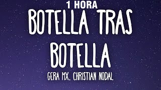 1 HORA Gera MX Christian Nodal  Botella Tras Botella LetraLyrics [upl. by Esilahs]