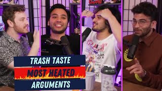 Trash Taste  Most HEATED Arguments [upl. by Ransome]