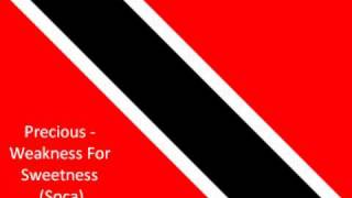 Precious  Weakness For Sweetness soca [upl. by Brit]