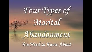 Four Types of Marital Abandonment You Need to Know About [upl. by Kalle]