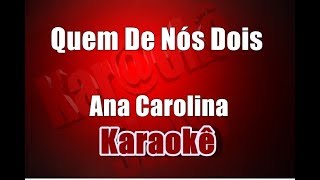 Quem de Nós Dois  Ana Carolina  Karaoke [upl. by Akema583]