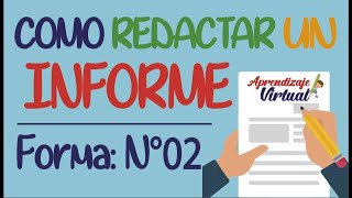 COMO REDACTAR UN INFORME  FORMA N°02  Aprendizaje Virtual [upl. by Maurita955]