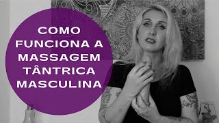 Como funciona a massagem Tântrica masculina [upl. by Irt]