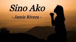 SINO AKO  JAMIE RIVERA  OPM  INSPIRATIONAL SONG  LYRIC VIDEO [upl. by Addis800]