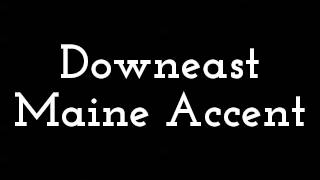 Downeast Maine Accent [upl. by Layney]