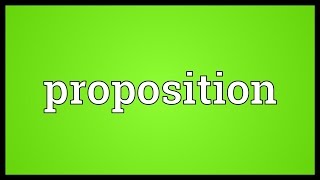 Proposition Meaning [upl. by Aramac]