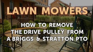 How to Remove the Drive Pulley From a Briggs amp Stratton PTO [upl. by Schweiker139]