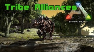 TRIBE ALLIANCES  ARK Survival Evolved [upl. by Eiramait46]