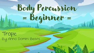 Body Percussion Beat Beginner  Tropic by Anno Domini Beats [upl. by Finnigan]