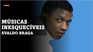 EVALDO BRAGA  MÚSICAS INESQUECÍVEIS [upl. by Nivram]