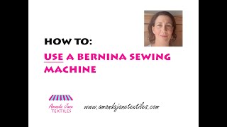 How to USE a Bernina Sewing Machine [upl. by Swithbart]