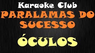 PARALAMAS DO SUCESSO  ÓCULOS  KARAOKE [upl. by Lleksah]