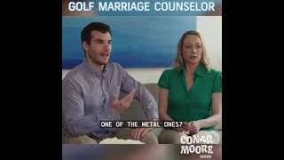 Golf Marriage Counseling  Conor Moore Show [upl. by Rhee]