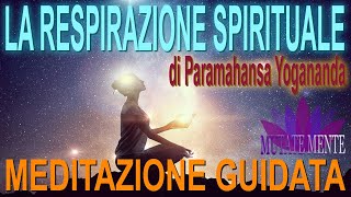 RESPIRAZIONE SPIRITUALE di Yogananda Tecnica di Pranayama guidata [upl. by Anitsahs]