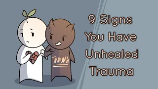 9 Signs You Have Unhealed Trauma [upl. by Anirbaz]