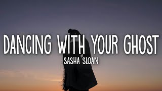 Sasha Sloan  Dancing With Your Ghost Lyrics [upl. by Leirvag916]