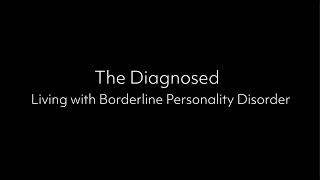 The Diagnosed Living with Borderline Personality Disorder [upl. by Eduam649]