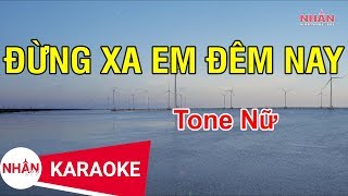 Karaoke Đừng Xa Em Đêm Nay Tone Nữ  Nhan KTV [upl. by Bibi343]