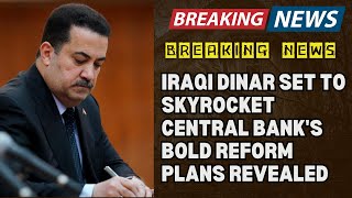 Breaking NewsIraqi Dinar Set to Skyrocket Central Banks Bold Reform Plans Revealed [upl. by Benedetta]