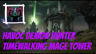 Havoc Demon  Hunter Timewalking Mage Tower  Shadowlands [upl. by Geddes]