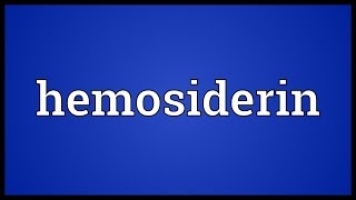 Hemosiderin Meaning [upl. by Agnese]