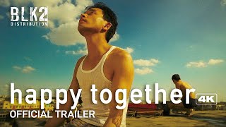 HAPPY TOGETHER 4K  Official Trailer English [upl. by Plantagenet]