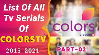 List Of All COLORS TV Serials 2015 To 2021  Part 2 [upl. by Ennail]