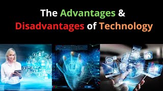 The Advantages amp Disadvantages of Technology  Future of Technology [upl. by Sausa]