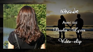 Nikaule  Avec toi Paroles Lyrics [upl. by Iborian]