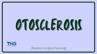 OTOSCLEROSIS  Causes  Pathophysiology  Diagnosis  Nursing Management  The Nurses Station [upl. by Diaz]