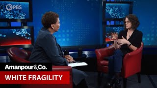 Robin DiAngelo on quotWhite Fragilityquot  Amanpour and Company [upl. by Nomyar]