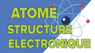 Structure Électronique de lAtome  Seconde [upl. by Eatnohs907]