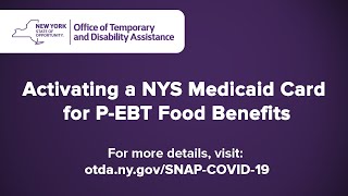 Activating a NYS Medicaid Card for PEBT Food Benefits [upl. by Nahtanoy776]