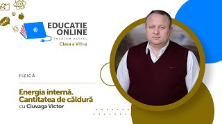 Fizica Clasa a VIIIa Energia internă Cantitatea de căldură [upl. by Narih]