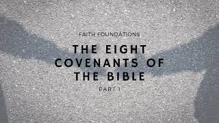 The Eight Covenants of the Bible Part 1 [upl. by Ynej]