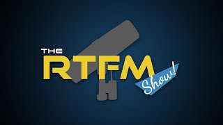 The RTFM Show  Episode 30 [upl. by Lindon]