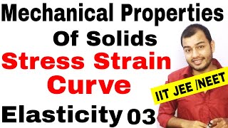 MECHANICAL PROPERTIES OF SOLIDS 03  ELASTICITY  Stress Strain Curve Stress Strain Graph JEE MAINS [upl. by Hayes]