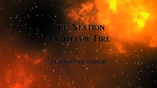 The Station Nightclub Fire  A Short Documentary  Fascinating Horror [upl. by Mendes395]