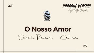 O NOSSO AMOR  SORAIA RAMOS x CALEMA  KARAOKÊ [upl. by Gilson668]