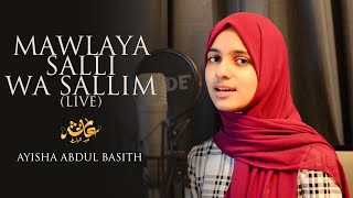 Mawlaya Salli Wa Sallim  Live  Ayisha Abdul Basith Cover [upl. by Kulda]