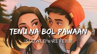 Tenu Na Bol Pawaan Slowed  Reverb  Behen Hogi Teri  Smart Lyrics [upl. by Ogren]