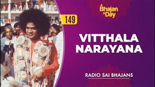 149  Vitthala Narayana  Radio Sai Bhajans [upl. by Brie]