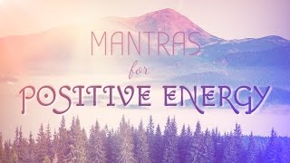 6 Powerful Mantras for Positive Energy  Mantra Meditation Music [upl. by Cathleen]