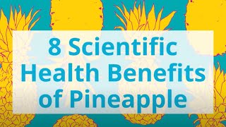 8 Scientific Health Benefits of Pineapple [upl. by Pitt686]