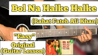 Bol Na Halke Halke  Jhoom Barabar Jhoom  Guitar Lesson  Easy Chords  Rahat Fateh Ali Khan [upl. by Lonyer]