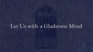 Let Us with a Gladsome Mind Weekly Hymn Project [upl. by Phaedra]