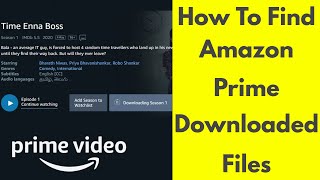 How To Find Downloaded Files Movies amp Tv Shows On Amazon Prime For Windows 1087 [upl. by Manly684]