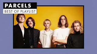 Parcels  Best of Playlist [upl. by Airalednac]